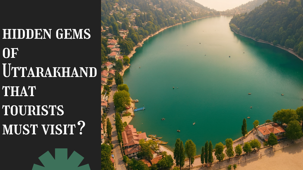 Hidden gems of Uttarakhand – unexplored tourist destinations surrounded by lush hills and serene lakes