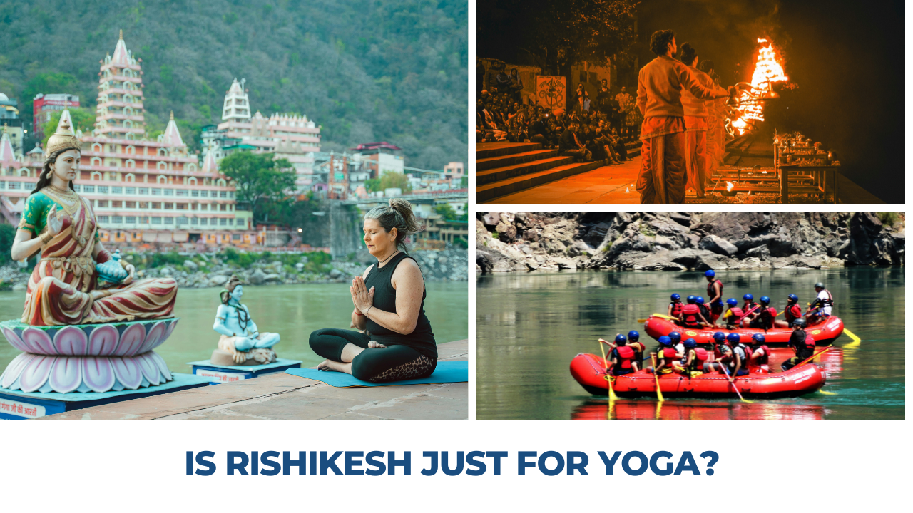 A collage showing yoga near the Ganga River, evening Ganga Aarti, and river rafting in Rishikesh, highlighting the city’s spiritual and adventure experiences.
