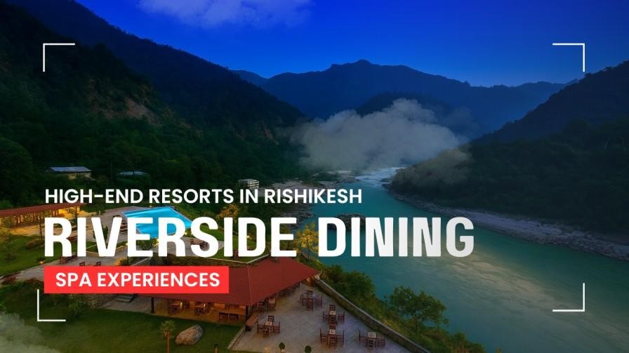 Luxury resort in Rishikesh offering riverside dining and spa experience with scenic mountain and river views