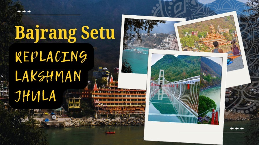 Bajrang Setu Rishikesh new modern bridge replacing Lakshman Jhula with scenic Ganga and mountain views.
