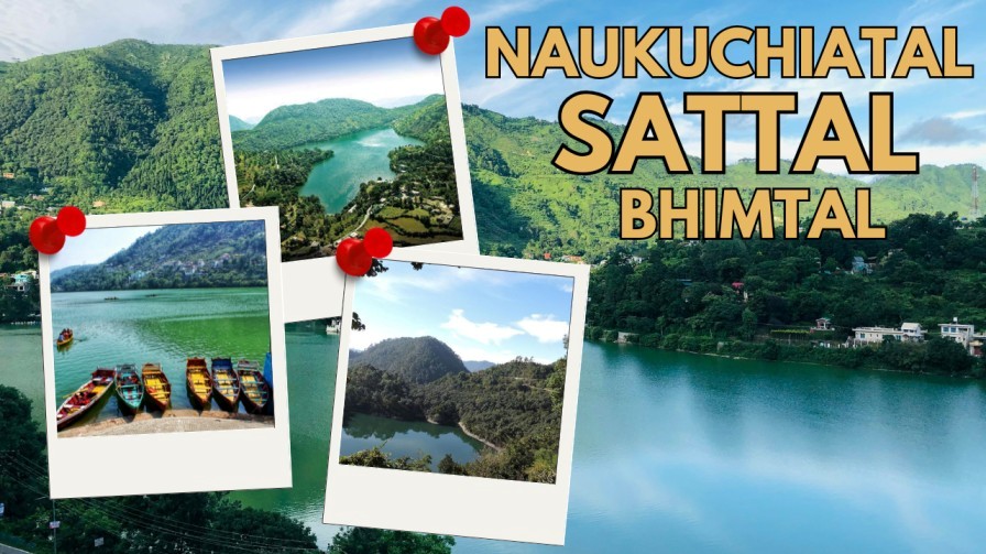 Scenic view of Bhimtal, Sattal, and Naukuchiatal lakes in Uttarakhand with surrounding hills and boating activities.