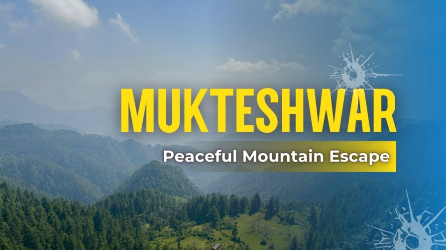 Scenic view of Mukteshwar hills with title text “Mukteshwar – Peaceful Mountain Escape.”