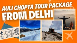 Auli Chopta tour package from Delhi banner with snowy Auli slopes, Tungnath temple trail, and a traveler enjoying Himalayan sunrise views.