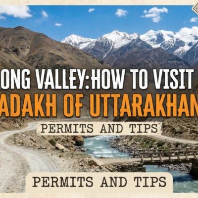Nelong Valley: How to Visit the “Ladakh of Uttarakhand” (Permits and Tips)