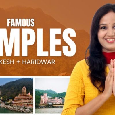 A Travel Guide to the Most Famous Temples Near Rishikesh and Haridwar